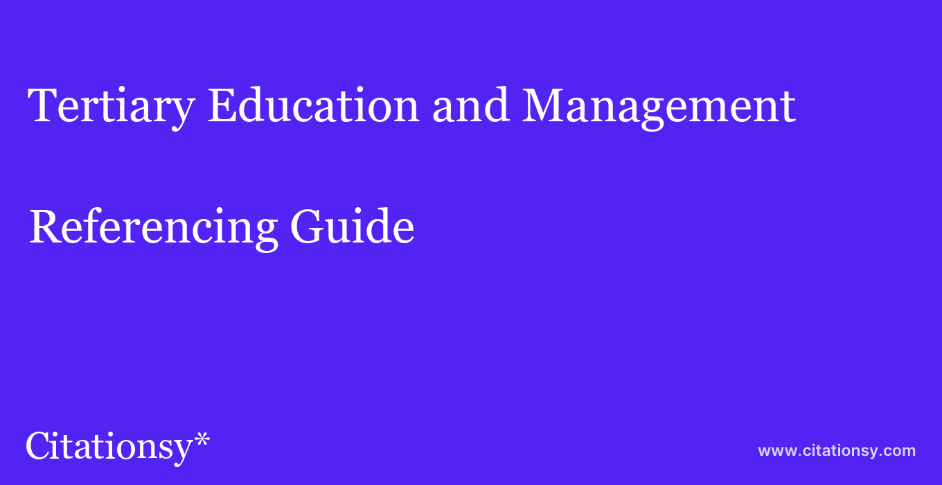 cite Tertiary Education and Management  — Referencing Guide
